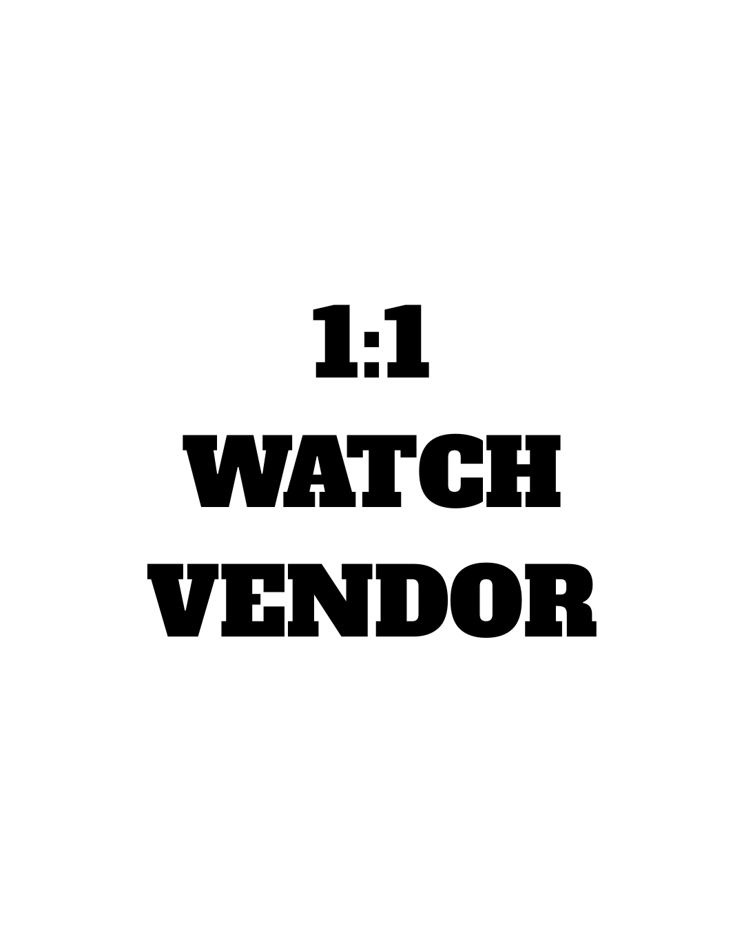 1:1 WATCH VENDOR