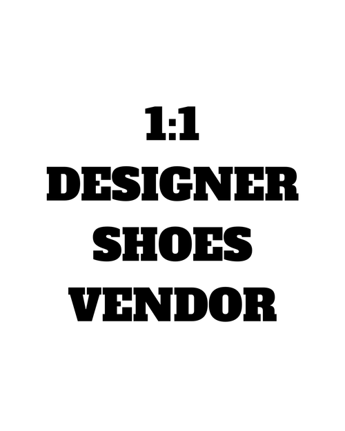 1:1 DESIGNER SHOES VENDOR