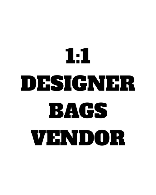1:1 DESIGNER BAGS VENDOR