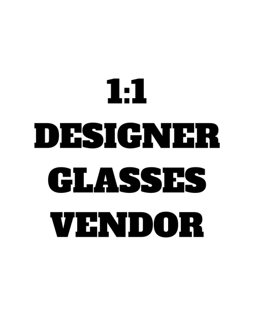1:1 DESIGNER GLASSES VENDOR